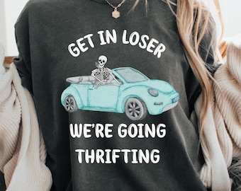 Get In Loser Were Going Thrifting Shirt, grappig Thrift Shopping T-shirt, vintage outfit minnaar, cadeau zuinige vriend