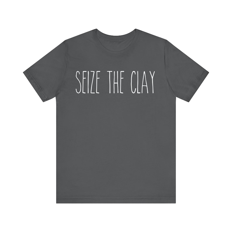 Seize The Clay Shirt | Funny Pottery Tee | Ceramic Artist Gift | Pottery Lover Tshirt | Sculptor Apparel | Gift for Clay Maker | Artist Tee 画像 4