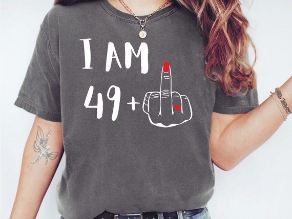 49+1 Middle Finger Birthday Shirt 50th Bday Special Gift 49+1 Middle Finger Birthday Shirt 50th Bday Special Gift