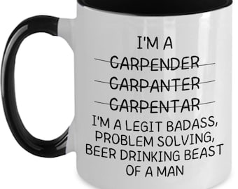Carpenter Mug For Carpenter Gift For Carpenter Coffee Mug Legit Badass Carpenter Gag Gift Carpenter Christmas