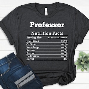 Professor Gift Professor Nutrition Facts Shirt Best Professor Appreciation Professor Gifts For Professor T-shirt