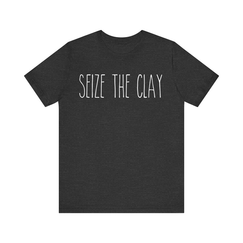 Seize The Clay Shirt | Funny Pottery Tee | Ceramic Artist Gift | Pottery Lover Tshirt | Sculptor Apparel | Gift for Clay Maker | Artist Tee 画像 8