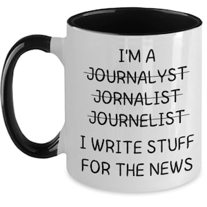 Funny Journalist Mug Journalist Coffee Mug Funny Journalist Gifts For Women Journalist Gifts For Men Journalist For Journalists Gift Ideas