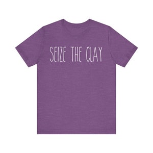 Seize The Clay Shirt | Funny Pottery Tee | Ceramic Artist Gift | Pottery Lover Tshirt | Sculptor Apparel | Gift for Clay Maker | Artist Tee 画像 9