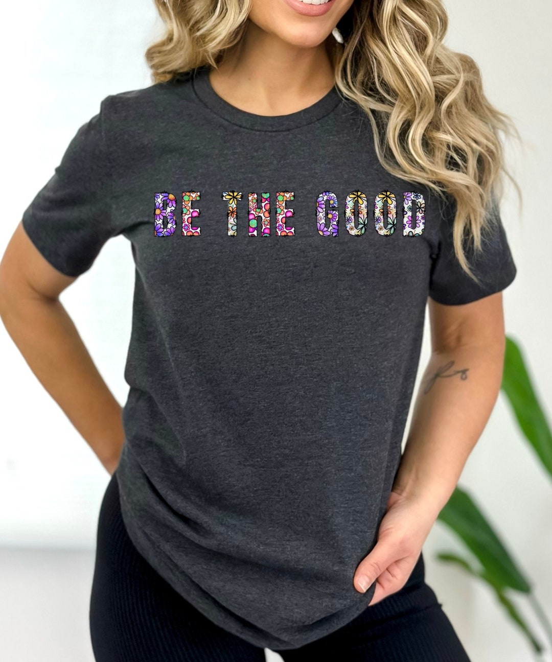 Be the Good Tshirt Be the Good T-shirt Women Tshirt Women Shirts Woman ...