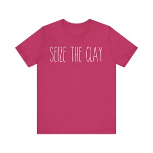 Seize The Clay Shirt | Funny Pottery Tee | Ceramic Artist Gift | Pottery Lover Tshirt | Sculptor Apparel | Gift for Clay Maker | Artist Tee 画像 6