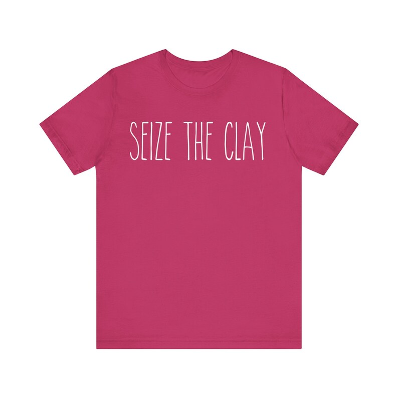 Seize The Clay Shirt | Funny Pottery Tee | Ceramic Artist Gift | Pottery Lover Tshirt | Sculptor Apparel | Gift for Clay Maker | Artist Tee 画像 6