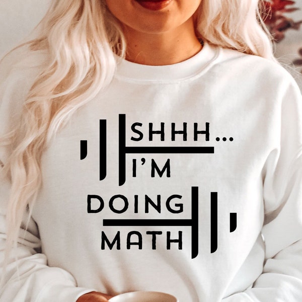 Shh I'm Doing Math Shirt - Funny GYM Shirt - Weightlifter Shirt - Gift for Fitness Workout - Sarcastic Math Shirt - Barbell Shirt