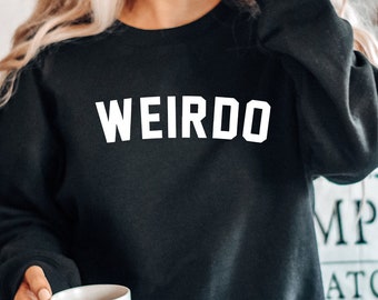 Weirdo Shirt - Weird Human Shirt - Halloween Weird Shirt - Funny Weird Shirt - Keep It Weird T-Shirt - Weirdo Gift Shirt
