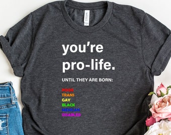 Pro Choice Shirt, Activist Shirt, Womens Right Protest Shirts, Roe V Wade Tshirt, Equality Outfit, Reproductive Rights, LGBTQ Shirt