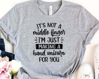 Unicorn Tee | Sarcastic Shirt | Middle Finger T-Shirt | Inspirational Quote | Funny Quote Tshirt | Teacher Quote Shirt | Minimalist Outfit
