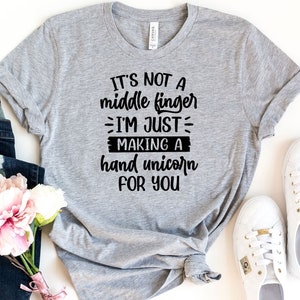 Unicorn Tee | Sarcastic Shirt | Middle Finger T-Shirt | Inspirational Quote | Funny Quote Tshirt | Teacher Quote Shirt | Minimalist Outfit