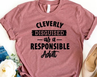Responsible Tee | Sarcastic Shirt | Funny Quote Tshirt | Responsibility T-Shirt | Inspirational Quote | Adult Quote Shirt | Minimalist Tee