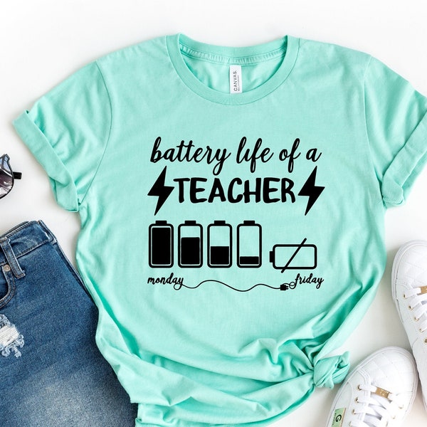 Battery Life of a Teacher | Funny Teacher Shirt | Gift For Teachers |  Teachers Day Tee | Back to School T-Shirt | Teacher Appreciation Tee