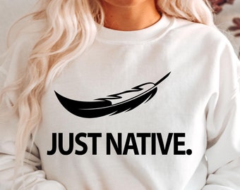 Just Native Shirt - Native America Shirt - Indigenous Day T-Shirt - Native Feather Shirt - Sportive Native Shirt - Indigenous Gift