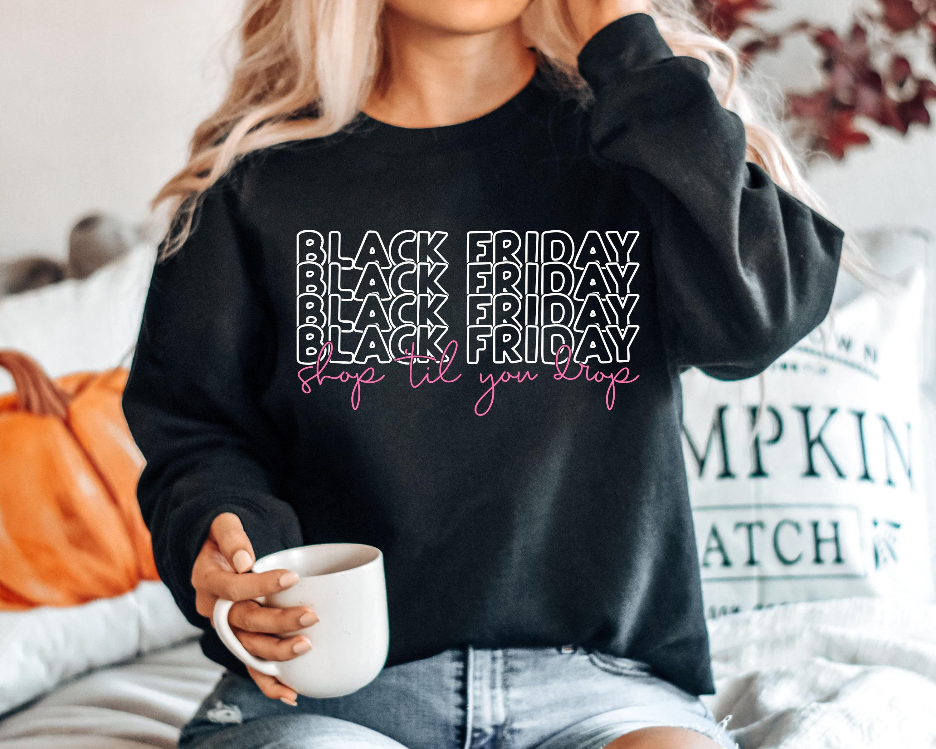 Black Friday Shirt Shop Till You Drop T shirt Black Friday Shop T shirt Women Black Friday Gift Funny Shopping Shirt Etsy