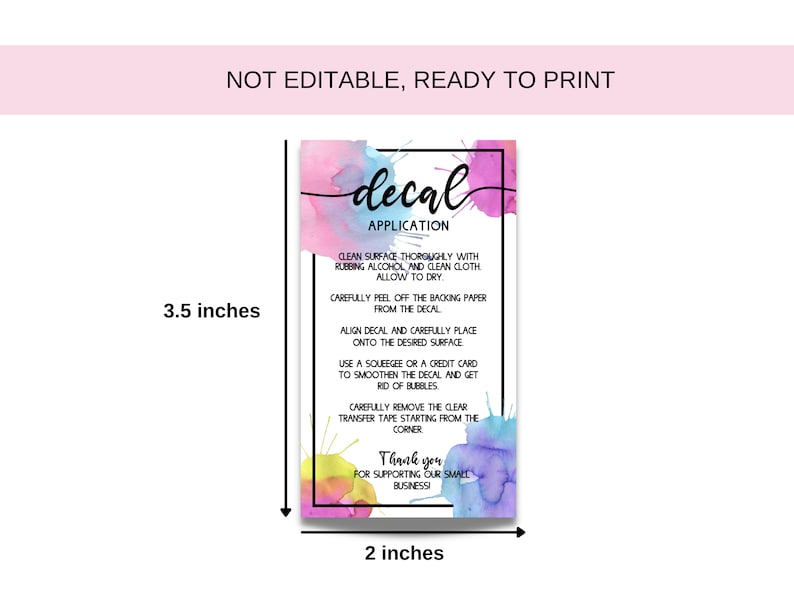 May include: A colorful decal application instruction card with watercolor-style background. The card is 3.5 inches by 2 inches and includes instructions on how to apply a decal. The text reads "decal application" and includes instructions on how to clean the surface, peel the backing paper, align the decal, and smooth out any bubbles.