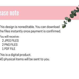 May include: Pink and white text on a pink background with a green leafy branch in the corner. The text reads "Please note" and includes information about a digital product that is not editable and includes 2 JPEG files, 2 PNG files, and 1 PDF file. The text also states that this is a digital product and no physical items will be sent.