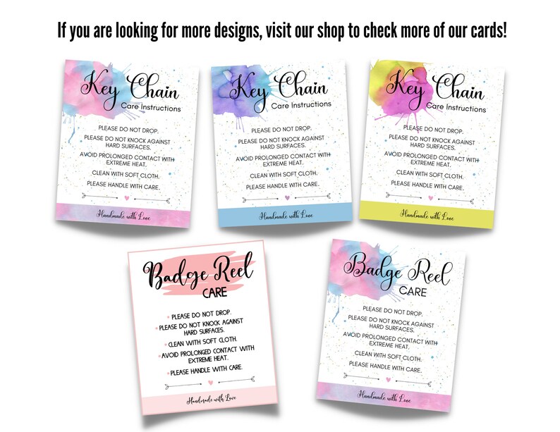 May include: Four colorful cards with watercolor backgrounds and white text. The cards are for keychains and badge reels. The text on the cards reads: "Key Chain Care Instructions", "Badge Reel Care", "Please do not drop", "Please do not knock against hard surfaces", "Avoid prolonged contact with extreme heat", "Clean with soft cloth", "Please handle with care", and "Handmade with Love".