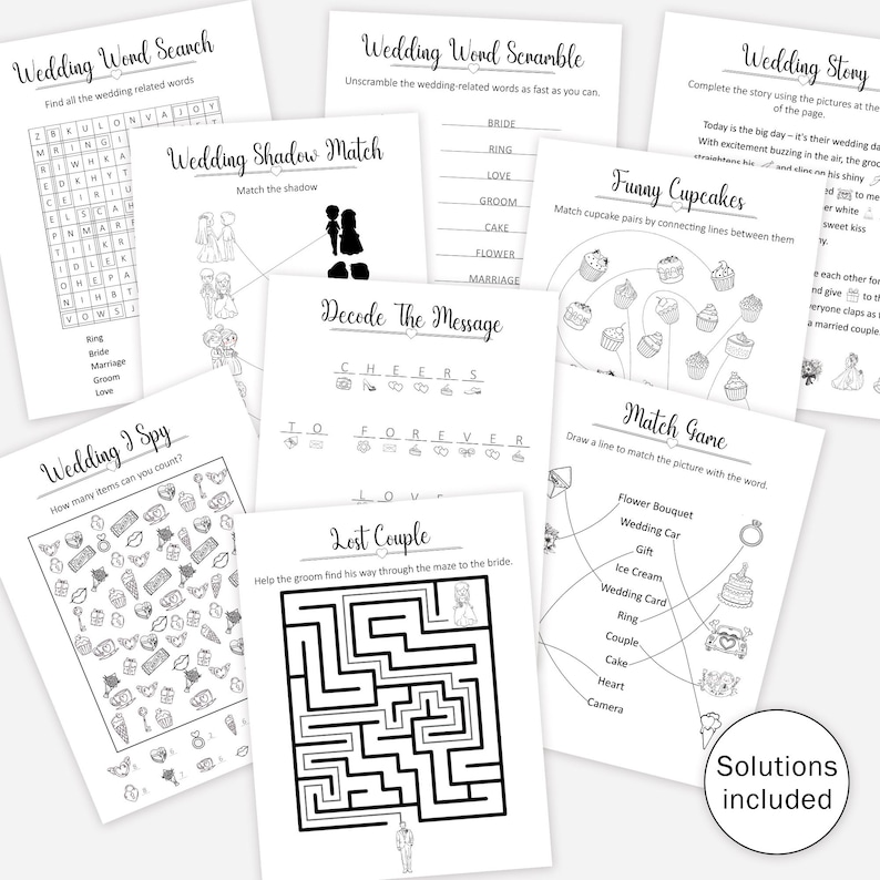 May include: A set of printable wedding activity pages for guests to complete. The pages include a word search, word scramble, shadow match, decode the message, lost couple maze, funny cupcakes, match game, and a wedding story.