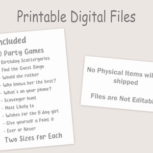May include: Printable digital files for 10 party games, including Birthday Scattergories, Find the Guest Bingo, Would She Rather, Who Knows Her the Best, What's on Your Phone, Scavenger Hunt, Most Likely To, Wishes for the Birthday Girl, Give Yourself a Point If, and Ever or Never. Two sizes for each game. No physical items will be shipped. Files are not editable.