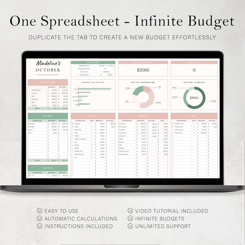 May include: A laptop screen displaying a spreadsheet with a green and pink color scheme. The spreadsheet is titled "Madeline's October Budget Dashboard". The spreadsheet includes sections for income, expenses, and a budget summary. The text "One Spreadsheet - Infinite Budget" is displayed at the top of the screen. The text "Duplicate the tab to create a new budget effortlessly" is displayed below the title. The text "Easy to use", "Automatic calculations", "Instructions included", "Video tutorial included", "Infinite budgets", and "Unlimited support" are displayed at the bottom of the screen.