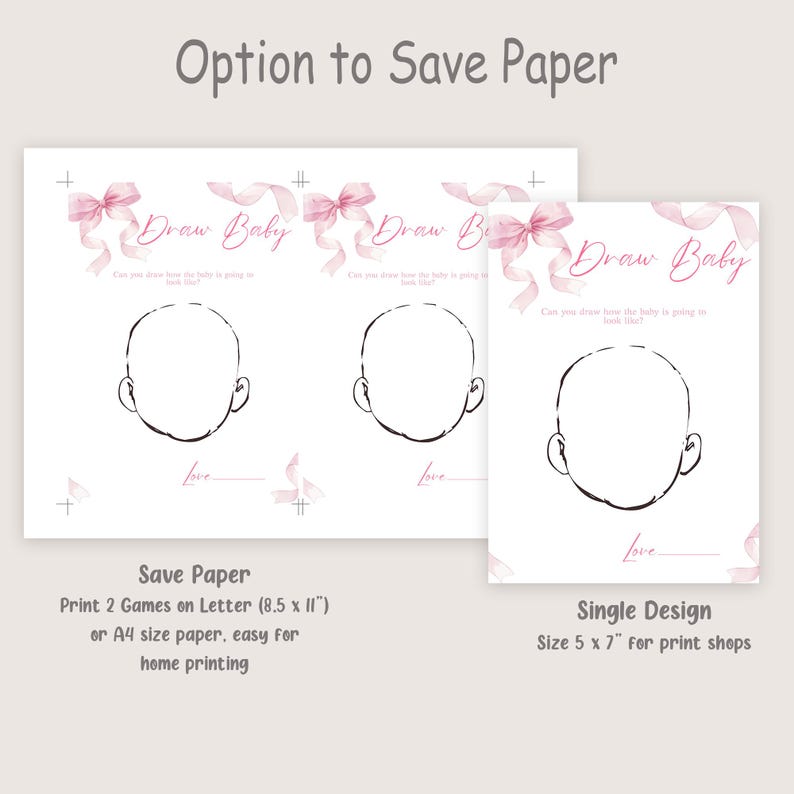 May include: White baby shower game cards with pink watercolor bows and the text "Draw Baby." The cards feature a blank baby face outline for drawing. The text "Option to Save Paper" is at the top. The cards are available in two sizes.