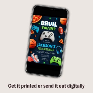 May include: A smartphone displays a birthday invitation with a gaming theme. The invitation features a white game controller, basketball, pizza, and the text "BRUH, YOU IN?" and "JACKSON'S 14TH BIRTHDAY".