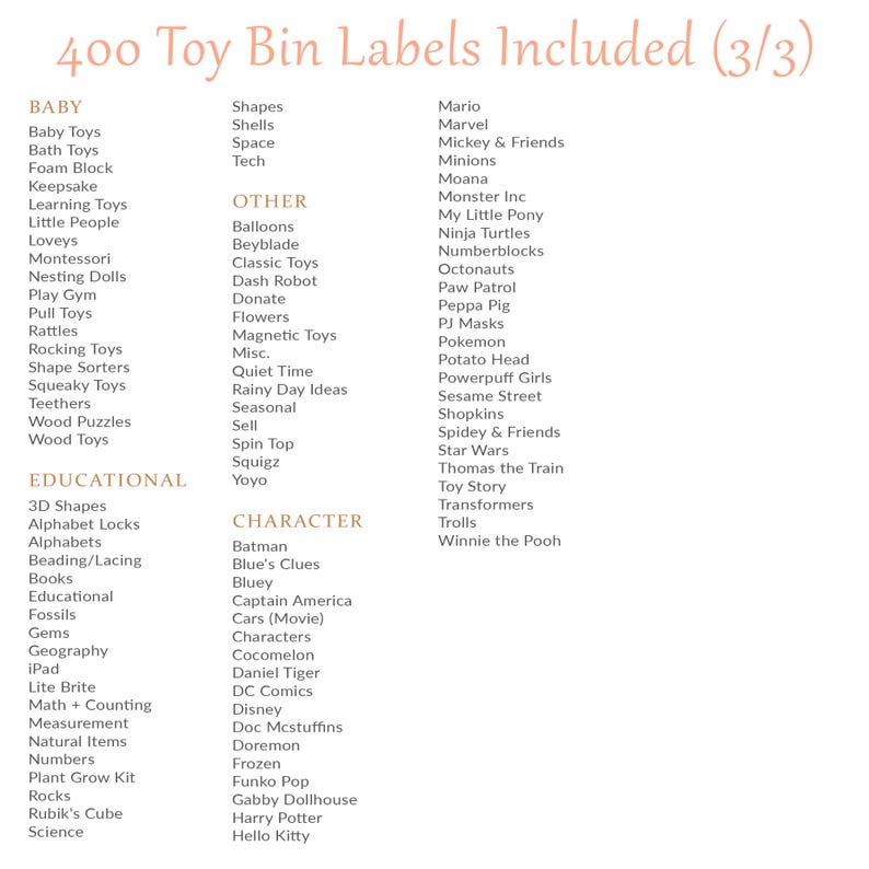 May include: A list of 400 toy bin labels, including categories like Baby, Educational, Other, and Character. The text is in a soft, peachy-pink font against a white background. The labels cover a wide range of toy types and popular characters.