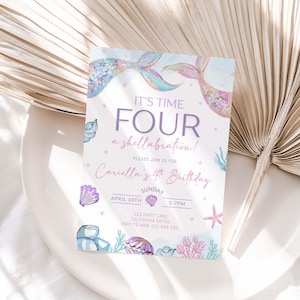 May include: A mermaid-themed birthday invitation with the text "IT'S TIME FOUR a shellabration!" in purple. The invitation includes the name "Cariella" and the date "APRIL 10TH". The design features mermaid tails, seashells, and starfish in pastel colors.