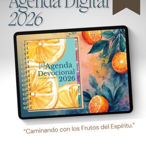 May include: A digital planner on a tablet with the text "Agenda Digital 2026". The planner features orange slices and the text "Agenda Devocional 2026". The image includes the text "Caminando con los Frutos del Espíritu."