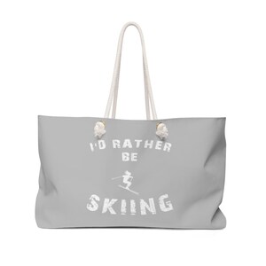 I&#39;d rather be skiing - Gray Weekender Bag, Yoga Bag, Gym Bag, Large Canvas Bag with Rope Handle, Oversized Bag, Fun Birthday Bag, Ski