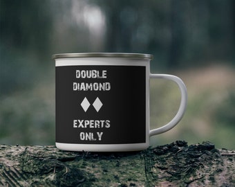 May include: White enamel camping mug with a black design that says "Double Diamond Experts Only" with two black diamond symbols.
