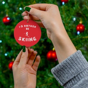 Id Rather Ski Ceramic Christmas Ornament - Winter Sport Decoration, Skiing Christmas Tree Decor, Winter Sport Ornament, Skiing Gifts