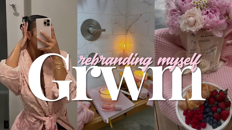 May include: A collage of images with the text "Grwm" and "rebranding myself". The images include a person in a pink robe, a candlelit bath scene, and a breakfast with flowers. The overall theme is self-care and lifestyle.