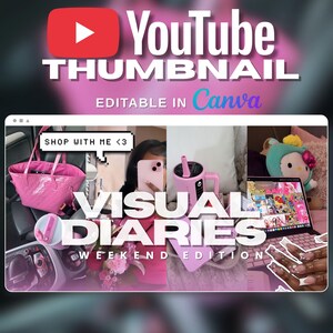 May include: A pink YouTube thumbnail with the text "YouTube THUMBNAIL EDITABLE IN Canva." The thumbnail features a collage of pink items, including a bag, a phone, a mug, and a laptop. The text "VISUAL DIARIES WEEKEND EDITION" is also present.