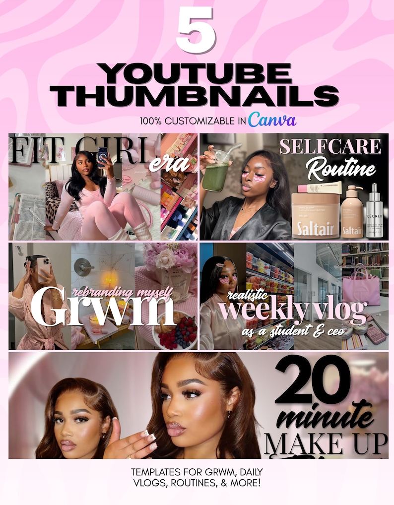 May include: A pink and white graphic promoting YouTube thumbnail templates. The text includes "5 YOUTUBE THUMBNAILS" and examples like "FIT GIRL era" and "20 minute MAKE UP." The design is 100% customizable in Canva.