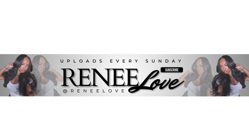 May include: Banner with the text "UPLOADS EVERY SUNDAY" and "RENEE Love" in a stylish font. The banner also includes the text "@RENEELOVE" and a "SUBSCRIBE" button. The background features a woman with long, dark hair.