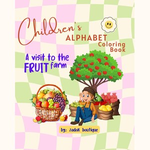 May include: A children's alphabet coloring book titled "A Visit to the Fruit Farm." The cover features a cartoon illustration of a fruit basket, a tree with red apples, and a boy. The text includes "Children's Alphabet Coloring Book" and "by: Zadok boutique."