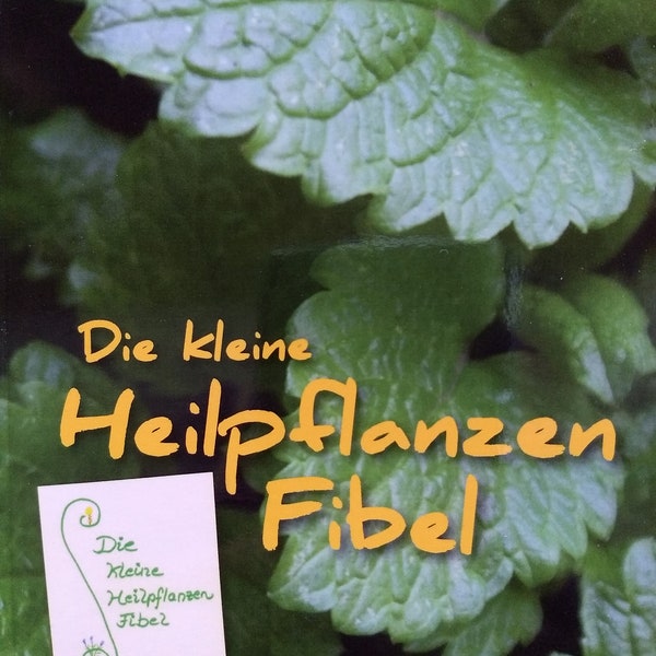 Die kleine Heilpflanzenfibel