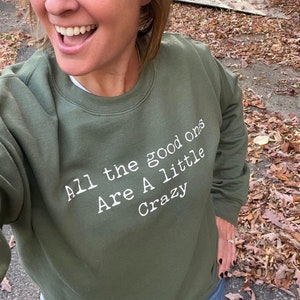 All the good ones are a little crazy, Sarcastic Shirts, T-shirts with funny sayings, Funny Shirt, Shirt with Saying, Sarcasm Shirt