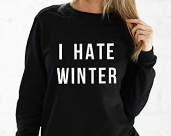 i hate winter sweatshirt