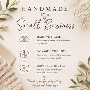 May include: A beige informational card featuring the text HANDMADE BY A Small Business. It includes three circular icons: hands forming a heart, a box with a heart, and a map of the USA with a heart. Text details include Made with care, Packaged with love, and Ships from the USA, ending with Thank you for supporting my small business.