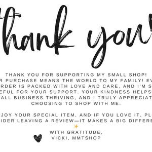 May include: A white thank you card featuring black handwritten-style text that reads: Thank you, Thank you for supporting my small shop! Your purchase means the world to my family! Enjoy your special item, and if you love it, please consider leaving a review&mdash;it makes a big difference! With gratitude, Vicki, MMTShop. Includes black heart icons and gold star accents.
