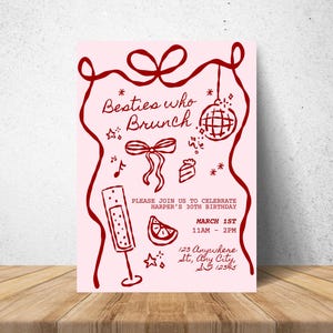 May include: A pink invitation card with red illustrations and text. The text reads "Besties who Brunch" and invites guests to Harper's 30th birthday on March 1st. Features a disco ball, champagne flute, and brunch-themed graphics.
