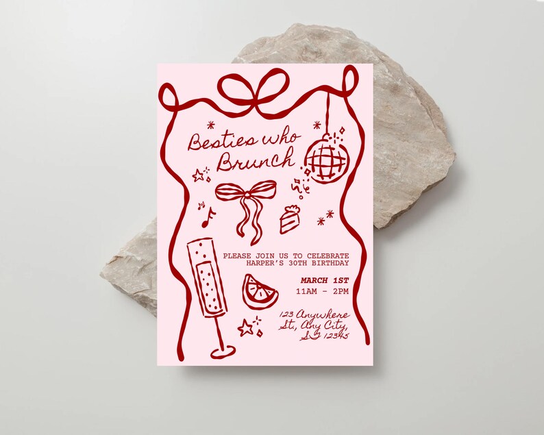 May include: A pink invitation card with red illustrations and text. The text says "Besties who Brunch" and invites guests to celebrate Harper's 30th birthday on March 1st. Features a champagne glass, disco ball, bow, and cake.