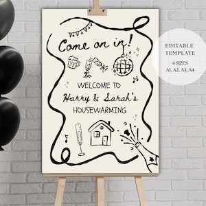May include: A cream-colored housewarming sign on an easel, with black text and illustrations. The sign reads "Come on in! Welcome to Harry & Sarah's Housewarming." Black balloons are in the background. The sign is an editable template.