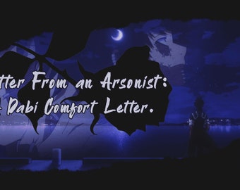 Letter From an Arsonist: A Custom Dabi Letter