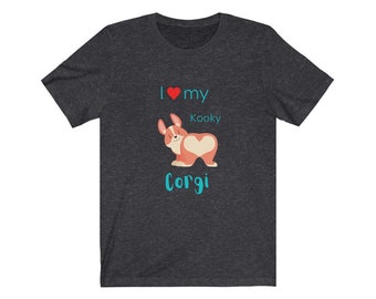 I love my Corgi T-shirt, Funny Dog Lovers T-shirts, Unisex - Men & Women's Tee, Corgi Dog Shirt, Dog Mom Shirt, Doggie Lovers Tee