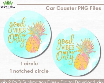 PNG Good Vibes Only Car Coaster Sublimation Design, Téléchargement numérique, imprimable, ananas